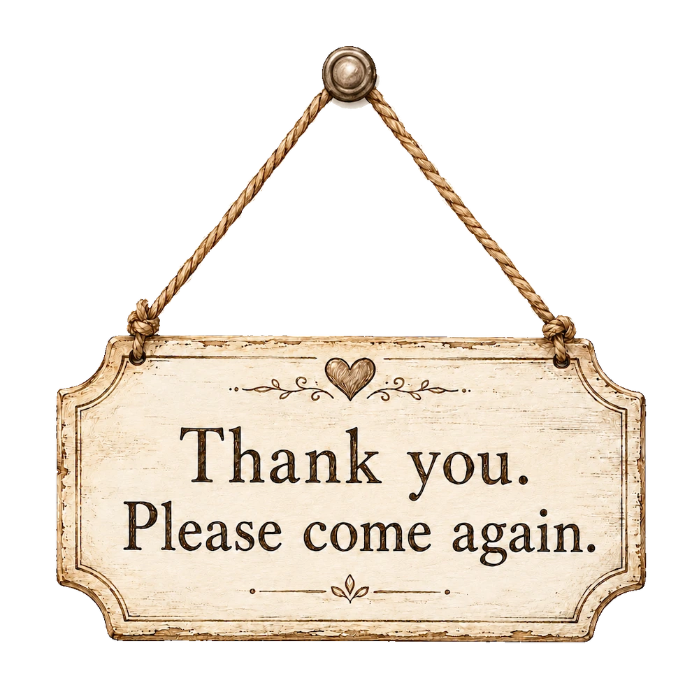 Hanging sign reading Thank you. Please come again.